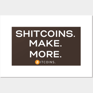 Shitcoins Make More Bitcoins Posters and Art